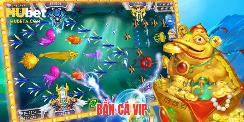 Bắn cá VIP Hubet