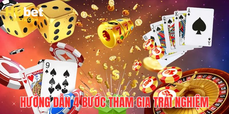 Hướng dẫn các bước tham gia trải nghiệm casino HUBET an toàn