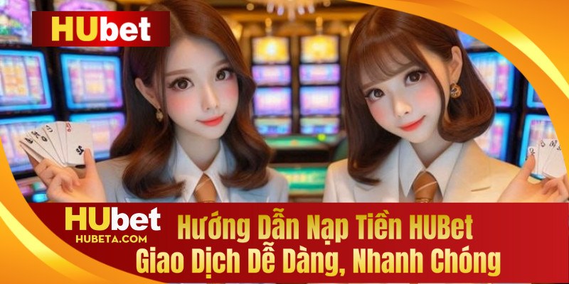 Nạp tiền HUBET